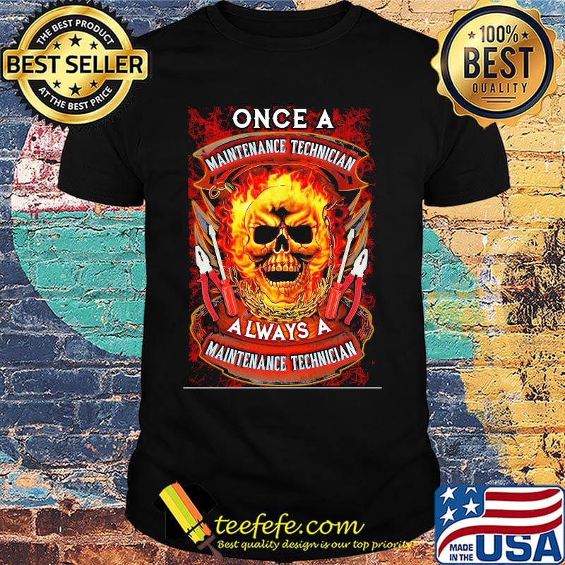 Skull once a maintenance technician always a maintenance technician shirt Skull once a maintenance technician always a maintenance technician shirt