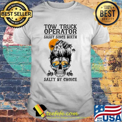 Skull Suga Tow Truck Operator Sassy since birth Salty by Choice Sunset shirt