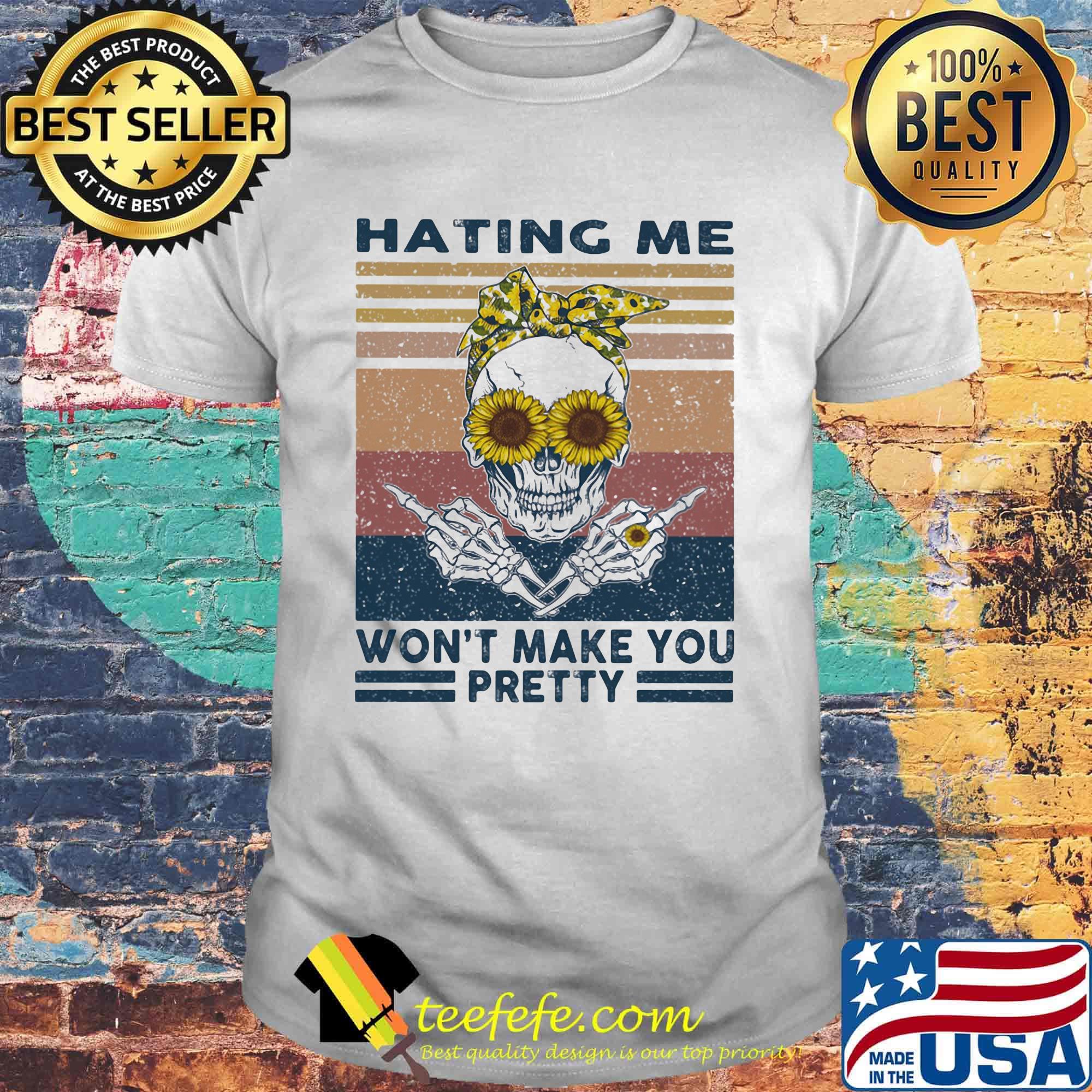 Skull sunflower hating me won't make you pretty vintage retro shirt