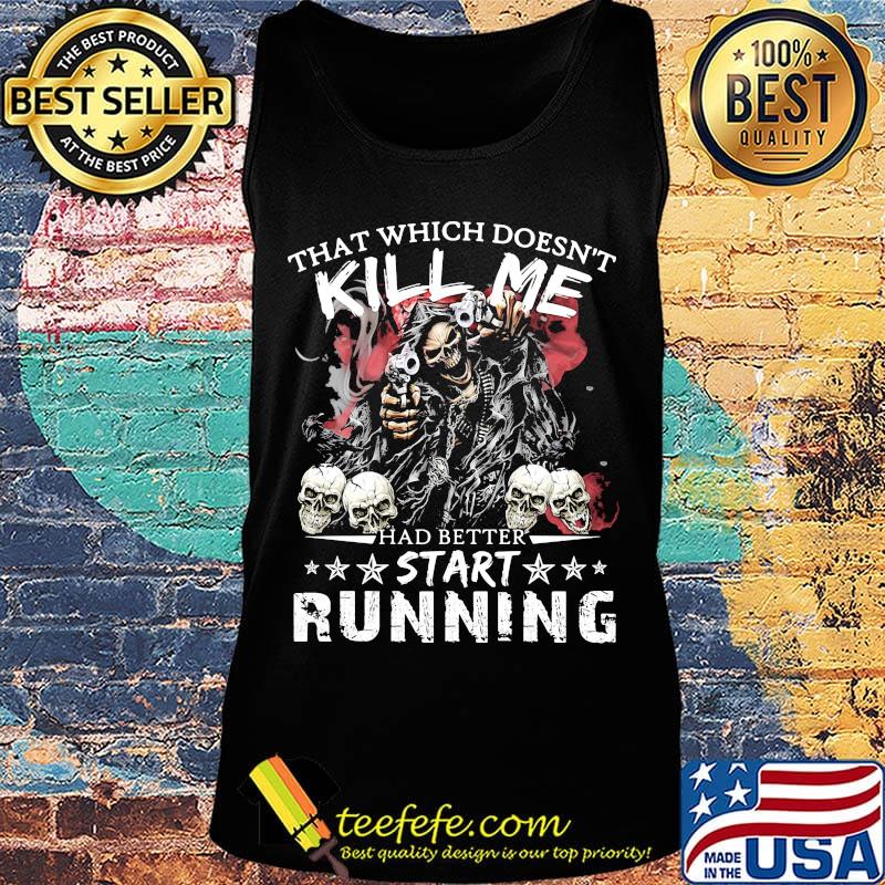 Skull that which doesn't kill me had better start running stars s Tank top Skull that which doesn't kill me had better start running stars s Tank top