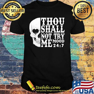 Skull Thou shall not try me mood 24 7 shirt
