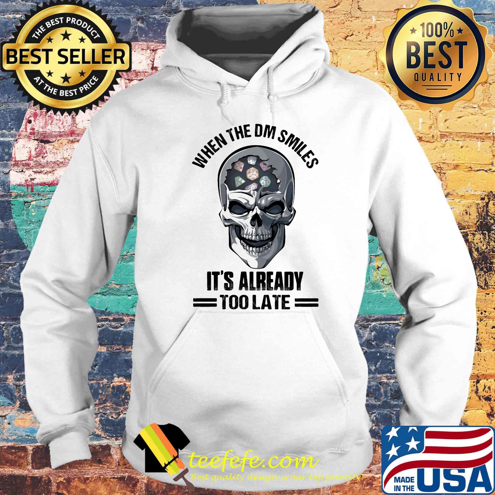 Skull When the DM smiles It's already too late s Hoodie Skull When the DM smiles It's already too late s Hoodie