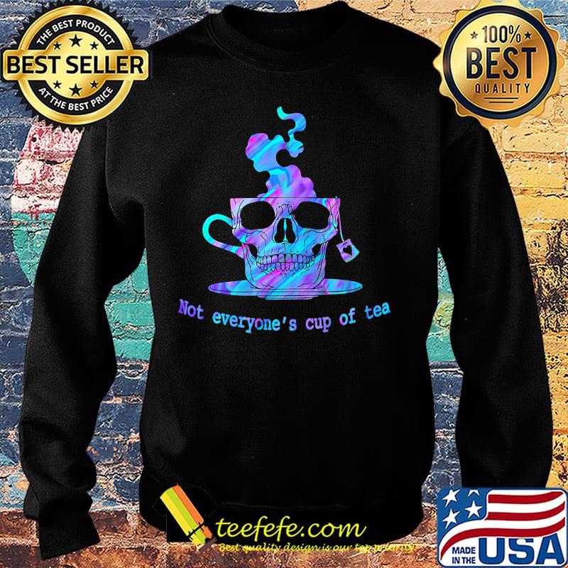 Skullcap Not Everyone's Cup of Tea Shirt Sweater Skullcap Not Everyone's Cup of Tea Shirt Sweater