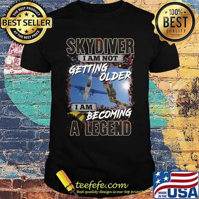 Sky diver I am not getting older I am becoming a legend shirt
