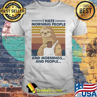Sloth drink coffee i hate morning people and mornings and people vintage retro shirt
