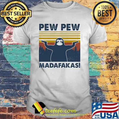 Sloth pew pew madafakas vintage retro shirt