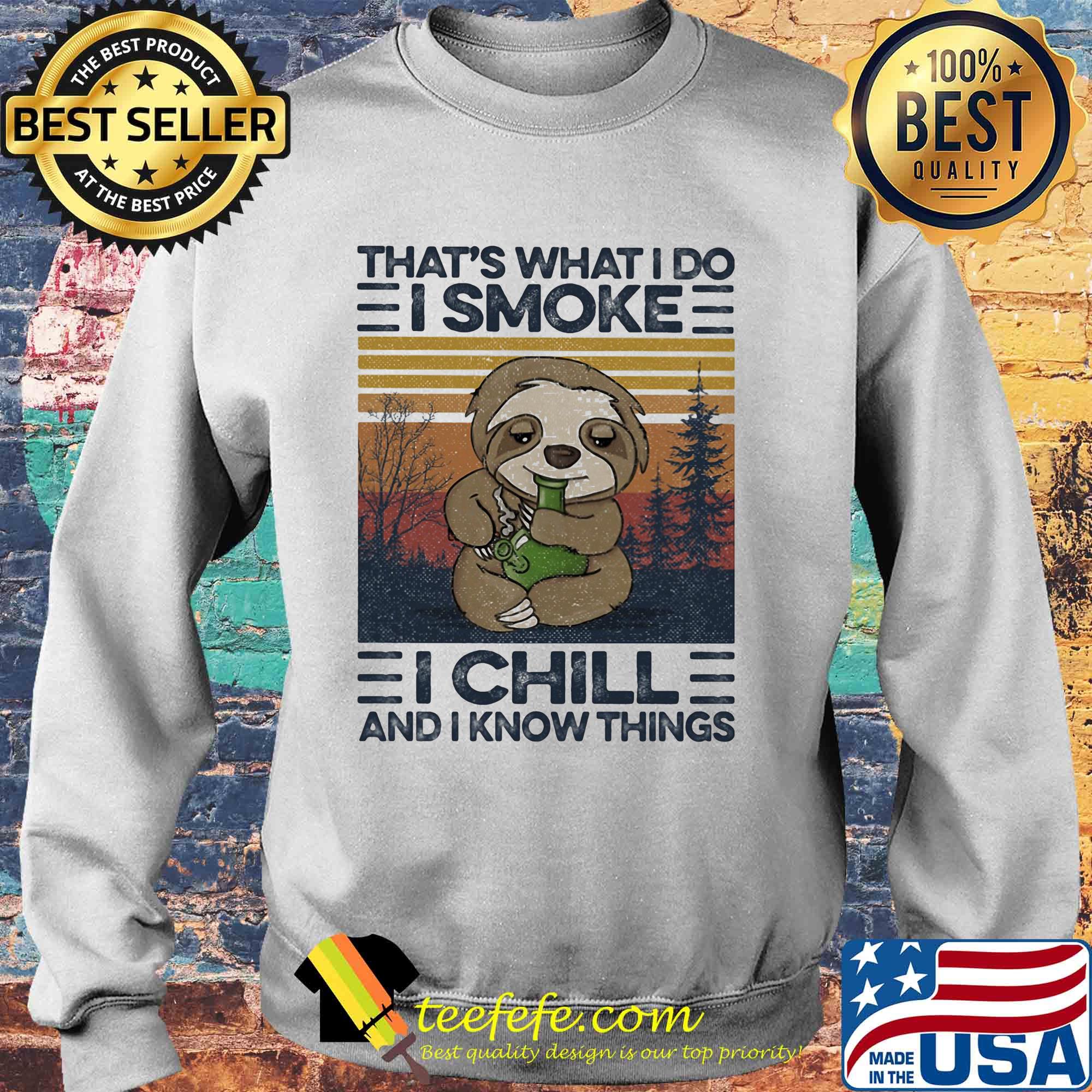 Sloth that's what i do i smoke i chill and i know things vintage retro s Sweater Sloth that's what i do i smoke i chill and i know things vintage retro s Sweater
