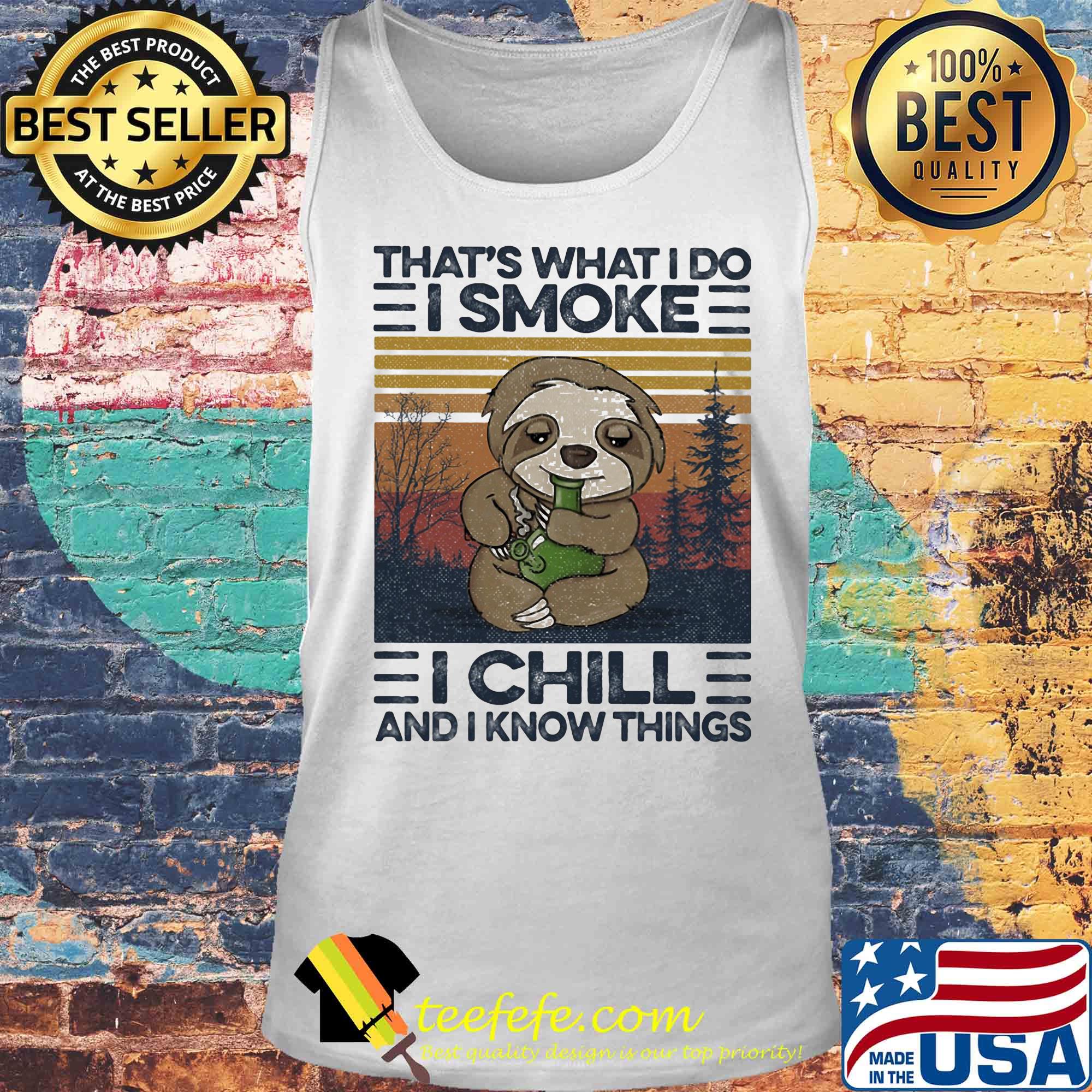 Sloth that's what i do i smoke i chill and i know things vintage retro s Tank top Sloth that's what i do i smoke i chill and i know things vintage retro s Tank top