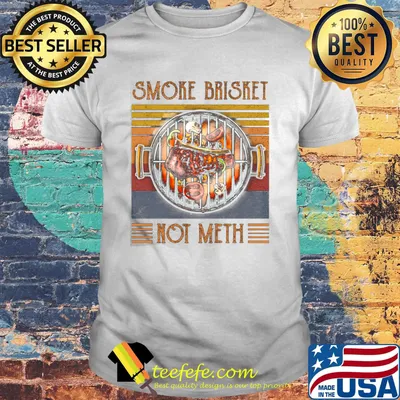 Smoke Brisket Not Meth Vintage Retro Shirt