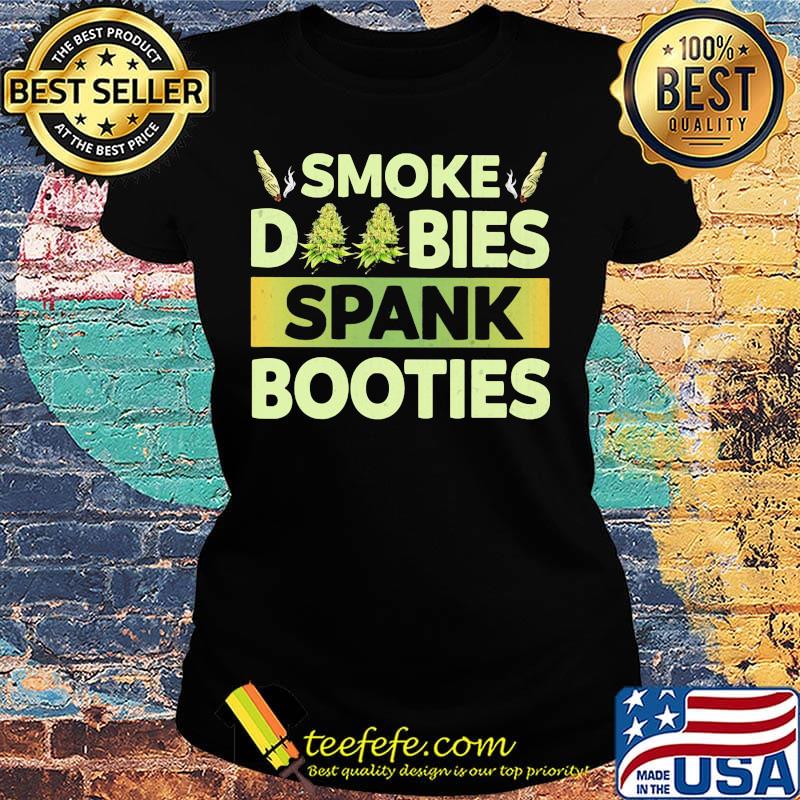 Smoke diibies spank booties weed s Ladies tee Smoke diibies spank booties weed s Ladies tee