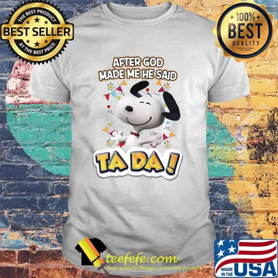 Snoopy after god made me he said tada firework shirt
