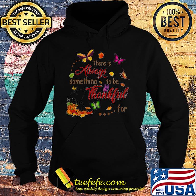 Snoopy and butterflies there is always something to be thankful for s Hoodie Snoopy and butterflies there is always something to be thankful for s Hoodie