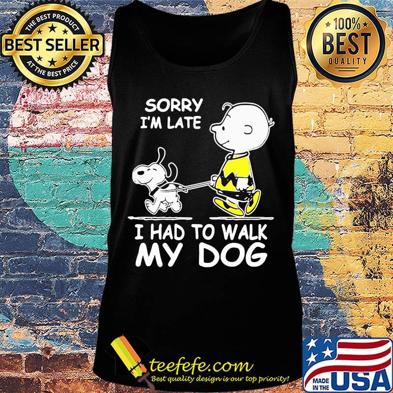 Snoopy and charlie brown sorry i'm late i had to walk my dog s Tank top Snoopy and charlie brown sorry i'm late i had to walk my dog s Tank top