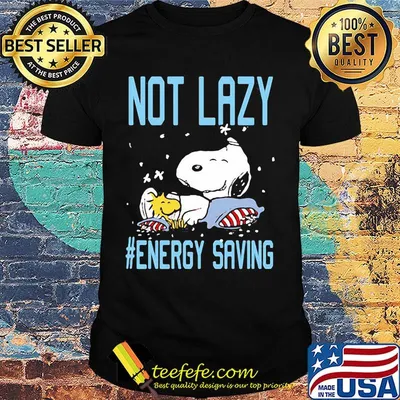 Snoopy and Woodstock sleeping not lazy energy saving shirt