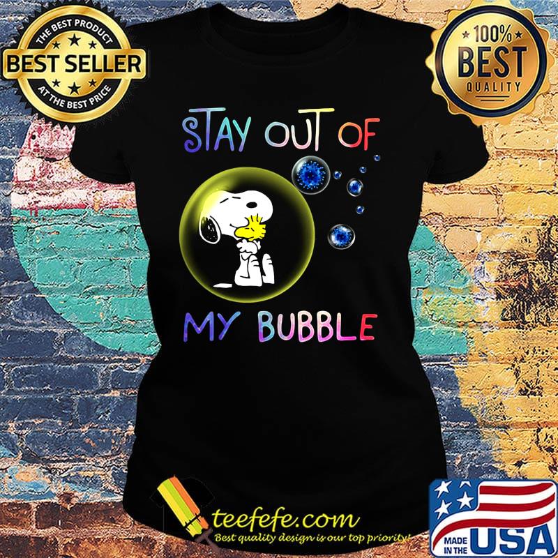 Snoopy and woodstock stay out of my bubble covid-19 s Ladies tee Snoopy and woodstock stay out of my bubble covid-19 s Ladies tee