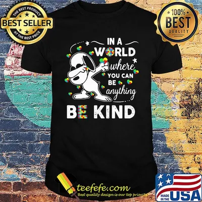 Snoopy autism awareness in a world where you can be anything be kind shirt