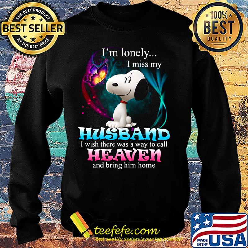 Snoopy butterfly i'm lonely i miss my husband i wish there was a way to call heaven and bring him home s Sweater Snoopy butterfly i'm lonely i miss my husband i wish there was a way to call heaven and bring him home s Sweater