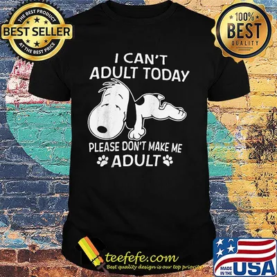 Snoopy i can't adult today please don't make me adult shirt