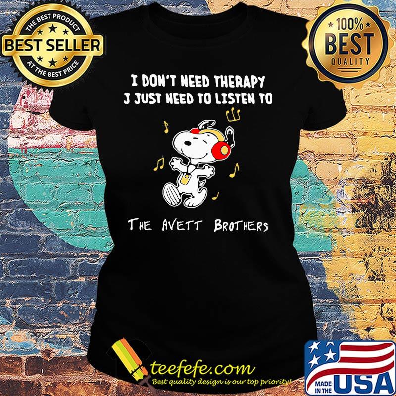 Snoopy i don't need therapy i just need to listen to the avett brothers s Ladies tee Snoopy i don't need therapy i just need to listen to the avett brothers s Ladies tee
