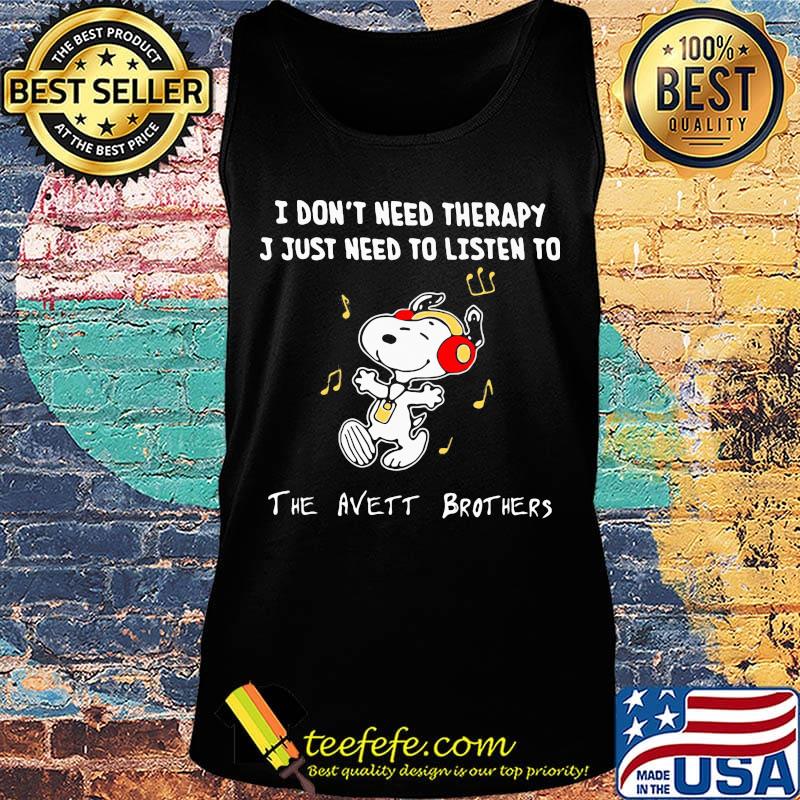 Snoopy i don't need therapy i just need to listen to the avett brothers s Tank top Snoopy i don't need therapy i just need to listen to the avett brothers s Tank top