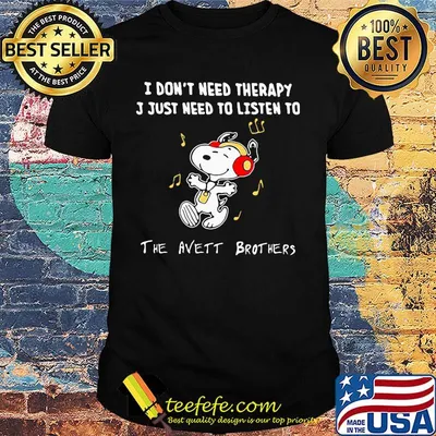 Snoopy i don't need therapy i just need to listen to the avett brothers shirt