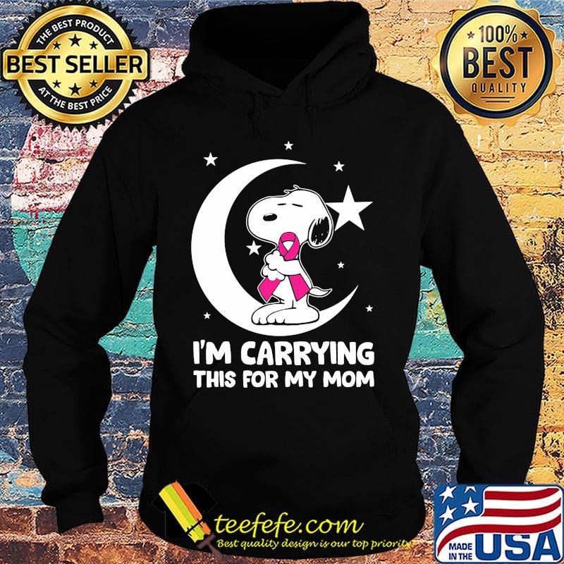 Snoopy i'm carrying this for my mom cancer awareness s Hoodie Snoopy i'm carrying this for my mom cancer awareness s Hoodie