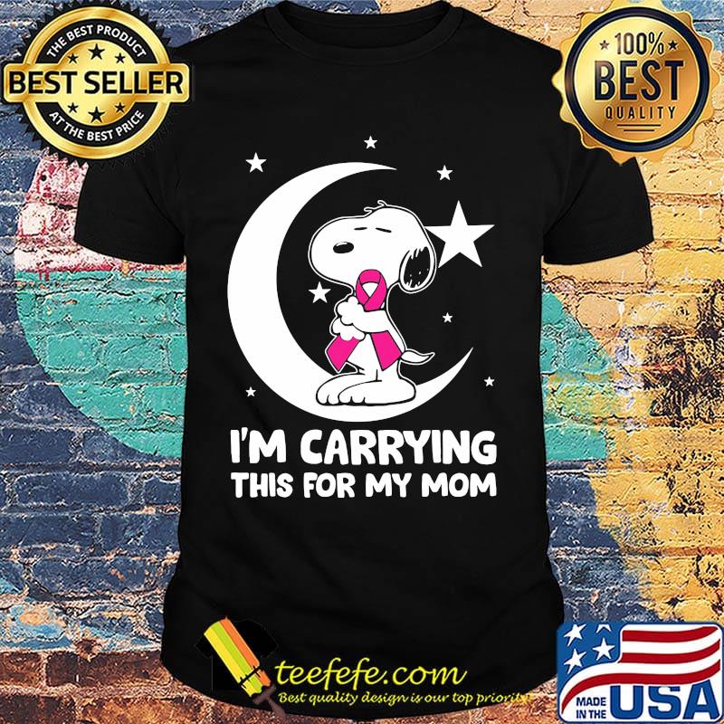 Snoopy i'm carrying this for my mom cancer awareness shirt