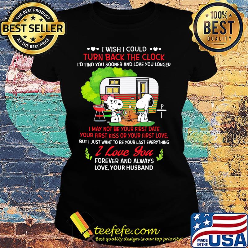 Snoopy i wish i could turn back the clock i'd find you sooner and love longer s Ladies tee Snoopy i wish i could turn back the clock i'd find you sooner and love longer s Ladies tee