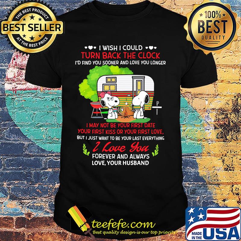 Snoopy i wish i could turn back the clock i'd find you sooner and love longer shirt Snoopy i wish i could turn back the clock i'd find you sooner and love longer shirt