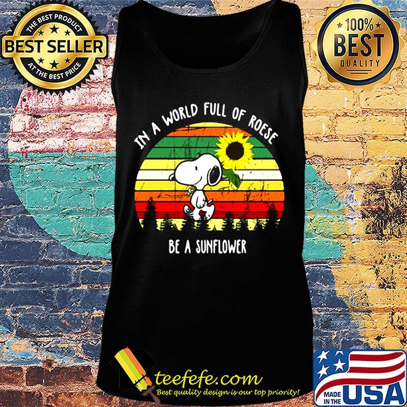Snoopy in a world full of roses be a sunflower vintage retro s Tank top Snoopy in a world full of roses be a sunflower vintage retro s Tank top