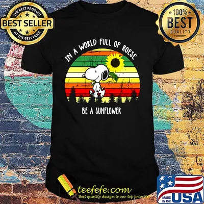 Snoopy in a world full of roses be a sunflower vintage retro shirt