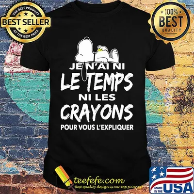 Snoopy je n'ai ni le temps ni les crayons pour vous l'expliquer shirt