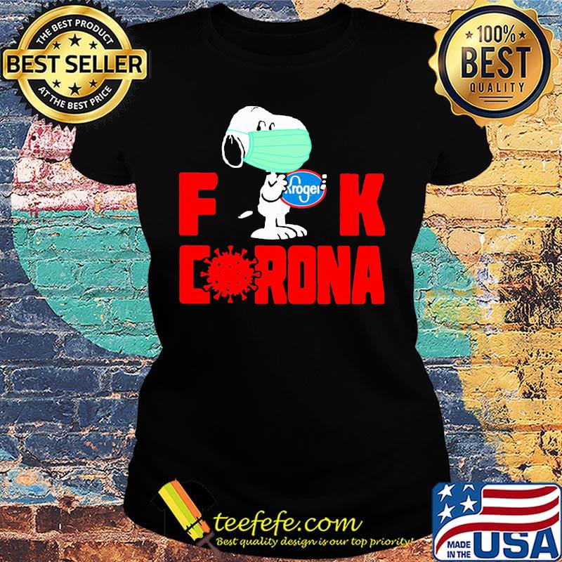 Snoopy mask hug kroger fuck coronavirus s Ladies tee Snoopy mask hug kroger fuck coronavirus s Ladies tee