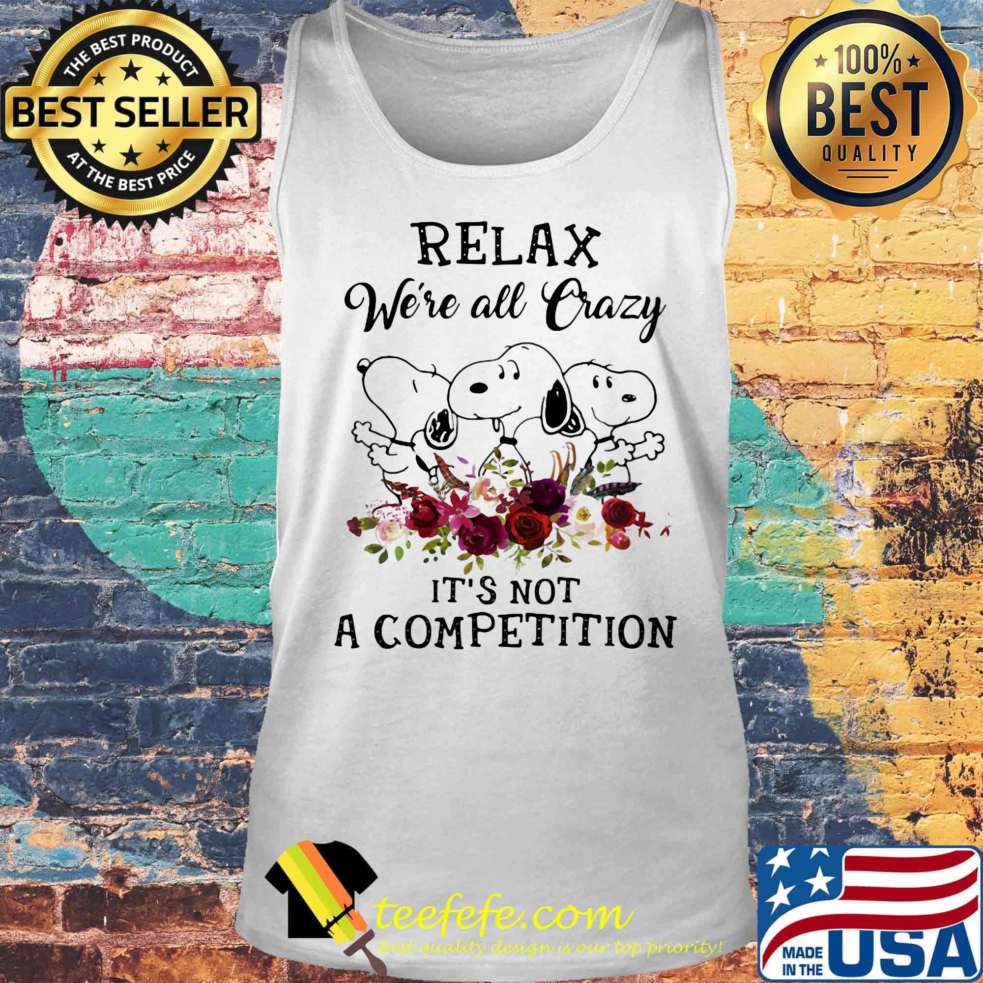 Snoopy relax we're all crazy it's not a competition flowers s Tank top Snoopy relax we're all crazy it's not a competition flowers s Tank top