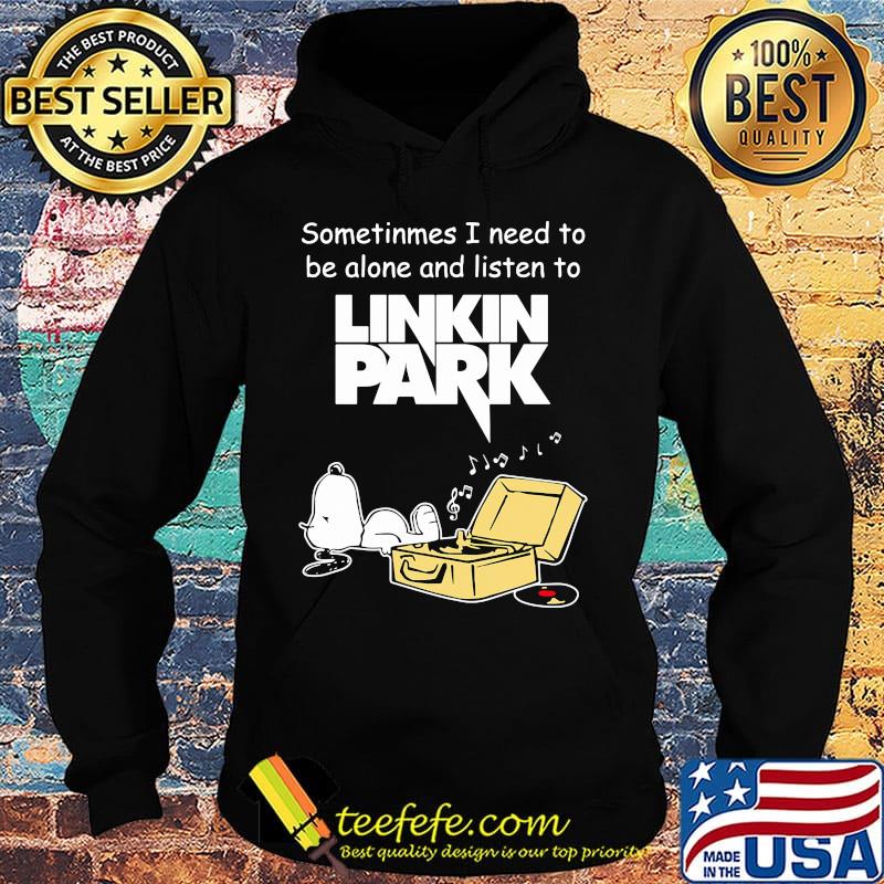 Snoopy sometimes i need to be alone and listen to linkin park s Hoodie Snoopy sometimes i need to be alone and listen to linkin park s Hoodie