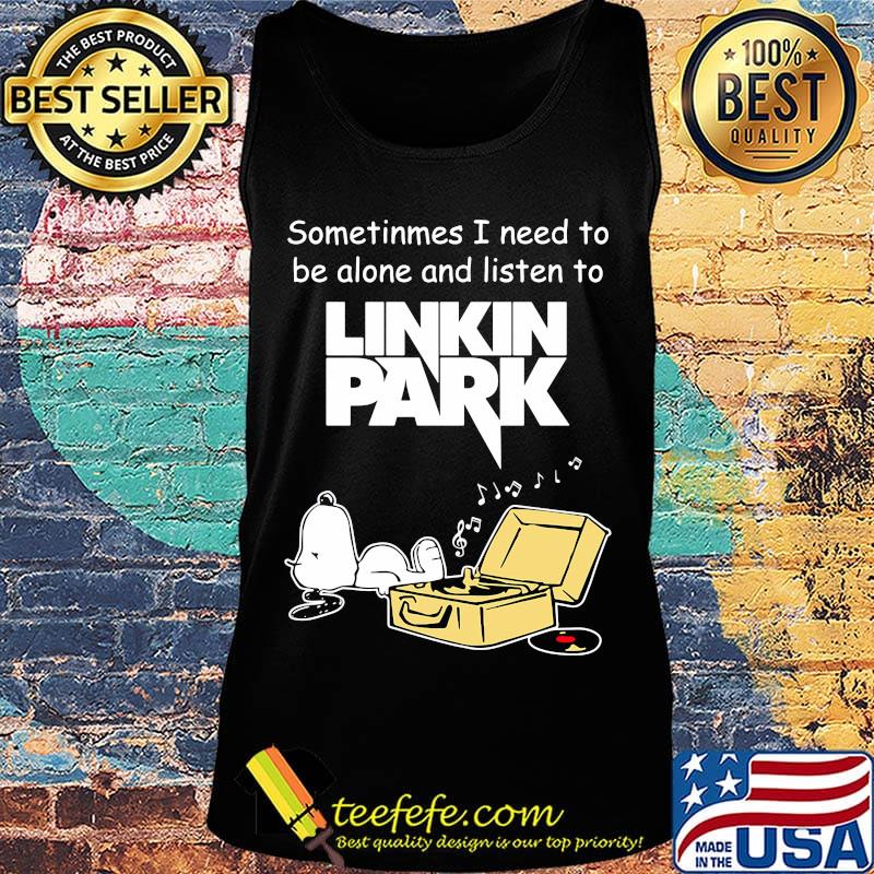 Snoopy sometimes i need to be alone and listen to linkin park s Tank top Snoopy sometimes i need to be alone and listen to linkin park s Tank top