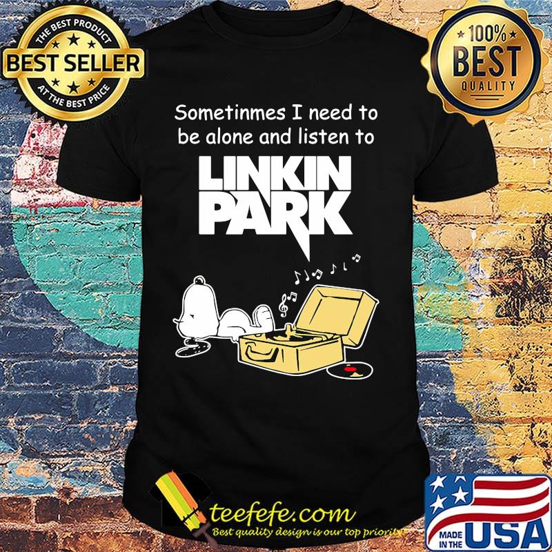 Snoopy sometimes i need to be alone and listen to linkin park shirt Snoopy sometimes i need to be alone and listen to linkin park shirt