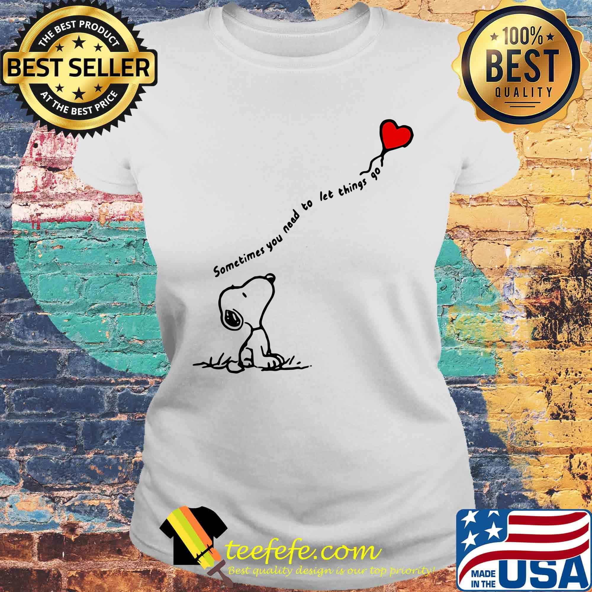 Snoopy sometimes you need to let things go hearts s Laides tee Snoopy sometimes you need to let things go hearts s Laides tee