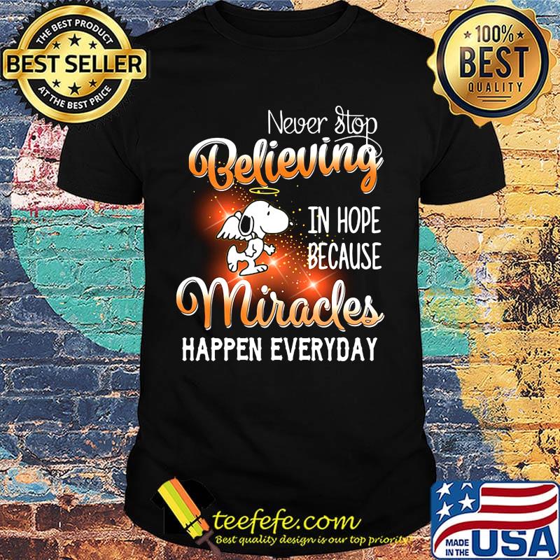 Snoopy wings never stop believing in hope because miracles happen everyday shirt