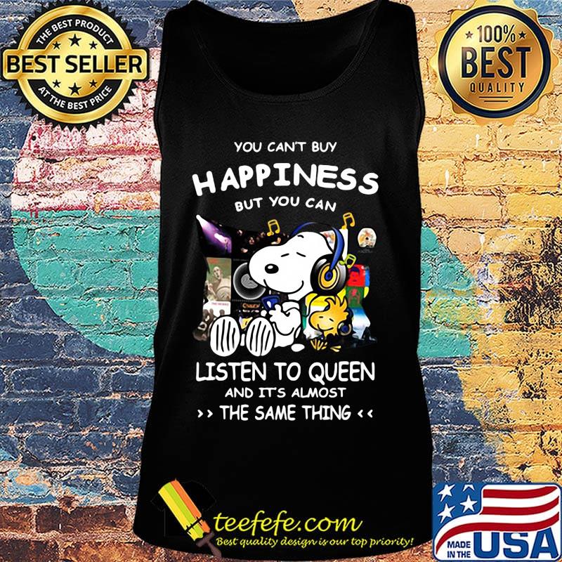 Snoopy You can’t buy happiness but you can listen to Queen and it’s almost the same thing s Tank top Snoopy You can’t buy happiness but you can listen to Queen and it’s almost the same thing s Tank top