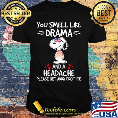 Snoopy you smell like drama and a headache please get away from me hearts shirt