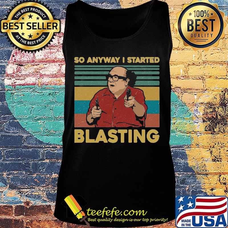 So Anyway I Started Blasting Frank Reynolds Vintage Retro Shirt Tank top So Anyway I Started Blasting Frank Reynolds Vintage Retro Shirt Tank top