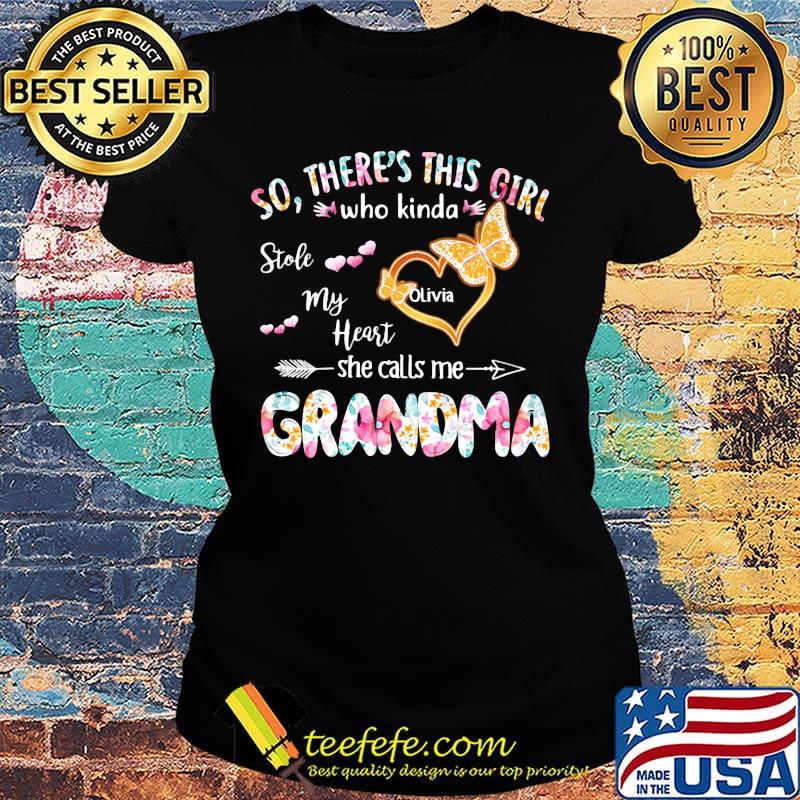 so there's this girl who kinda stole my heart she calls me grandma s Ladies tee so there's this girl who kinda stole my heart she calls me grandma s Ladies tee