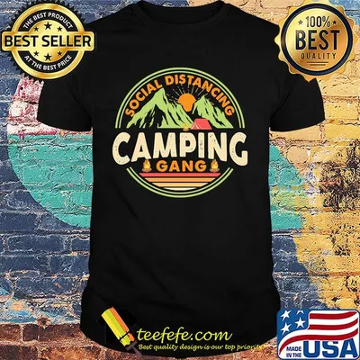 SOCIAL DISTANCING CAMPING GANG SHIRT