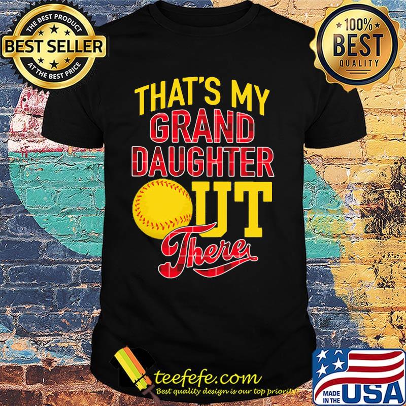 Softball that's my granddaughter out there black shirt Softball that's my granddaughter out there black shirt