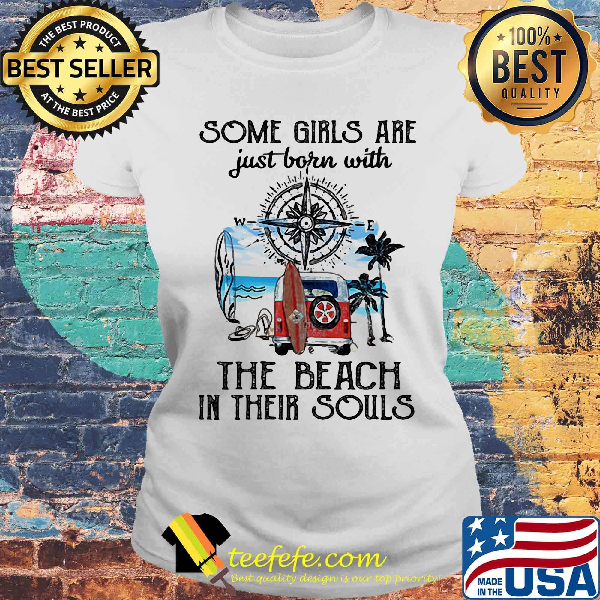 Some girls are just born with the beach in their souls truck compass s Laides tee Some girls are just born with the beach in their souls truck compass s Laides tee