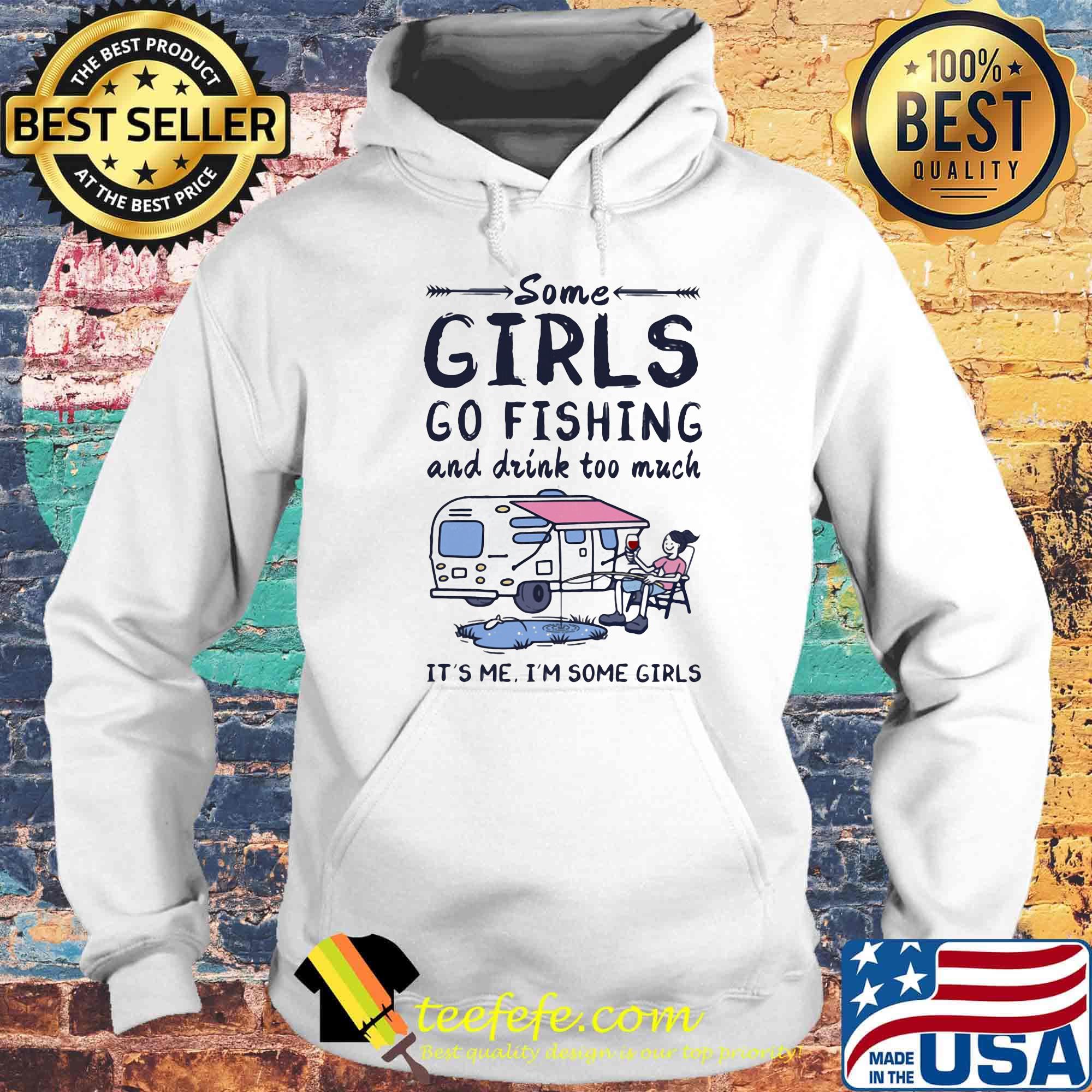 Some girls go fishing and drink too much it's me I'm some girls s Hoodie Some girls go fishing and drink too much it's me I'm some girls s Hoodie