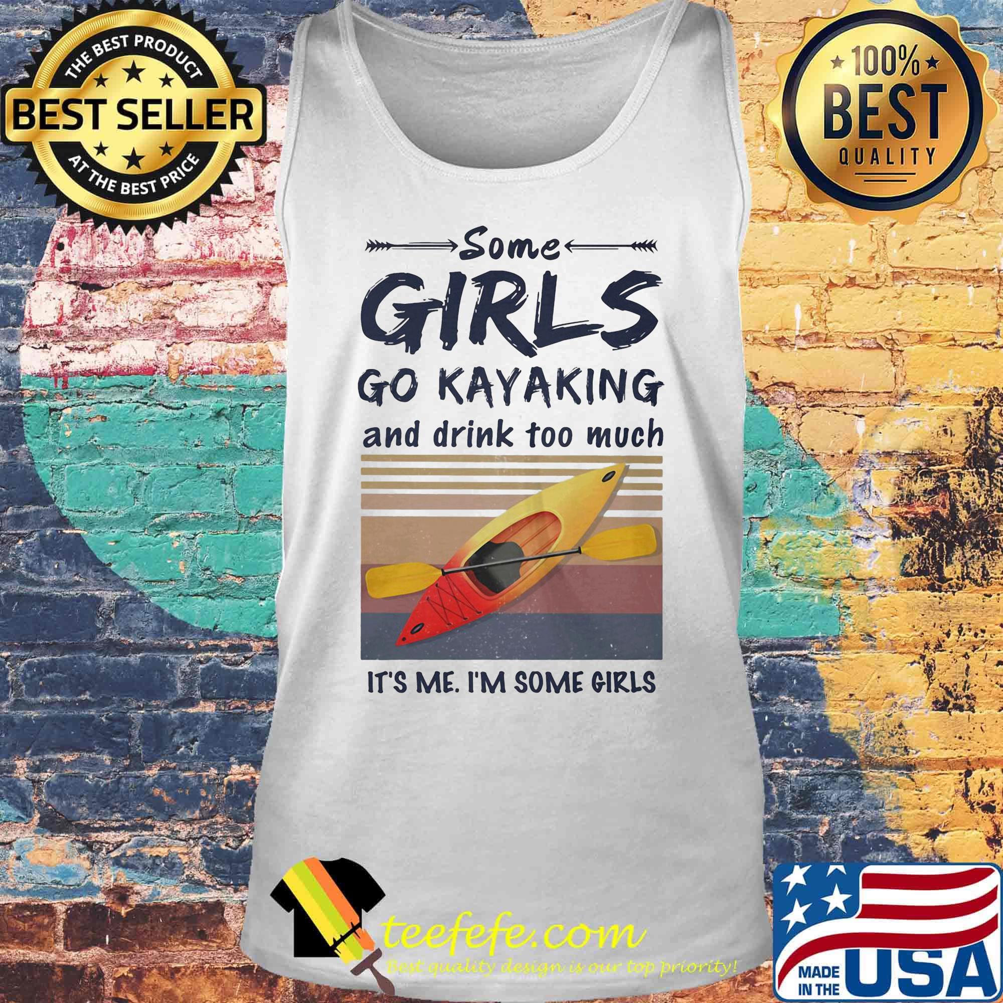 Some girls go kayaking and drink too much It's me I'm some girls Vintage retro s Tank top Some girls go kayaking and drink too much It's me I'm some girls Vintage retro s Tank top