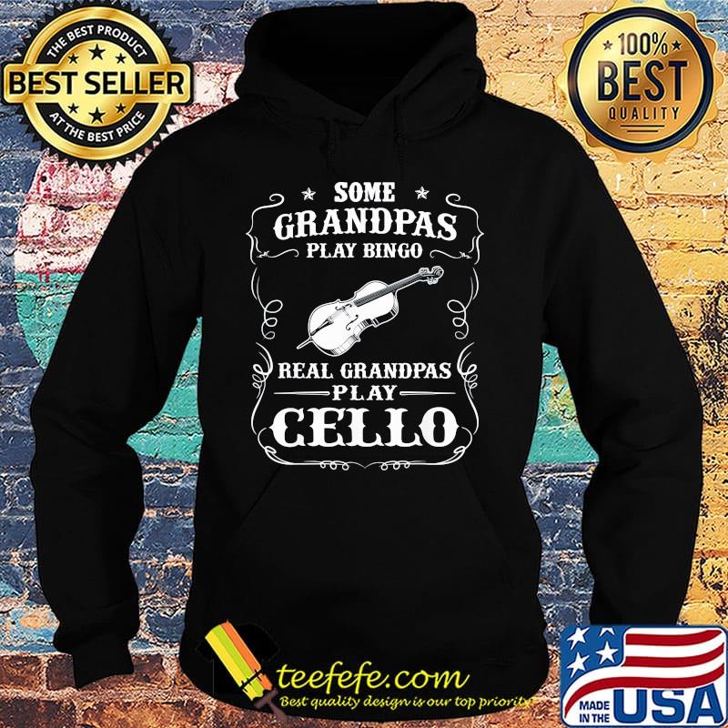 Some grandpas play bingo real grandpas play cello s Hoodie Some grandpas play bingo real grandpas play cello s Hoodie