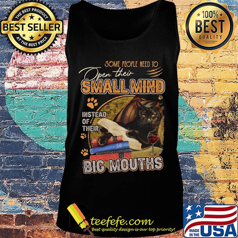 Some People Need To Open Their Small Mind Instead Of Their Big Mouths Cat Black Cup Book Footprint Shirt Tank top Some People Need To Open Their Small Mind Instead Of Their Big Mouths Cat Black Cup Book Footprint Shirt Tank top